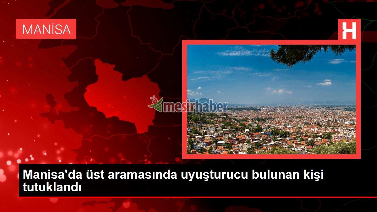 manisa-gundem-haberleri-manisada-ust-aramasinda-uyusturucu-bulunan-kisi-tutuklandi-cwYTgYfB.jpg