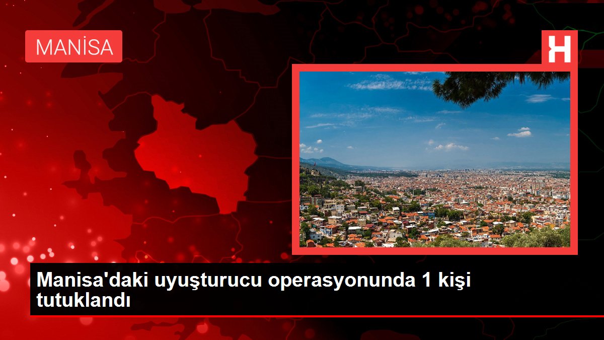 manisa-gundem-haberleri-manisadaki-uyusturucu-operasyonunda-1-kisi-tutuklandi-W6E4KtW1.jpg